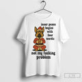 Premium German Shepherd Inner Peace Begins With Four Words Not My Fucking Problem