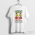 Premium Grinch Christmas 4 Levels Of Crazy Shirt Sweater