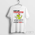 Premium Grinch Christmas Cup Of Fuckoffee Shirt Sweater