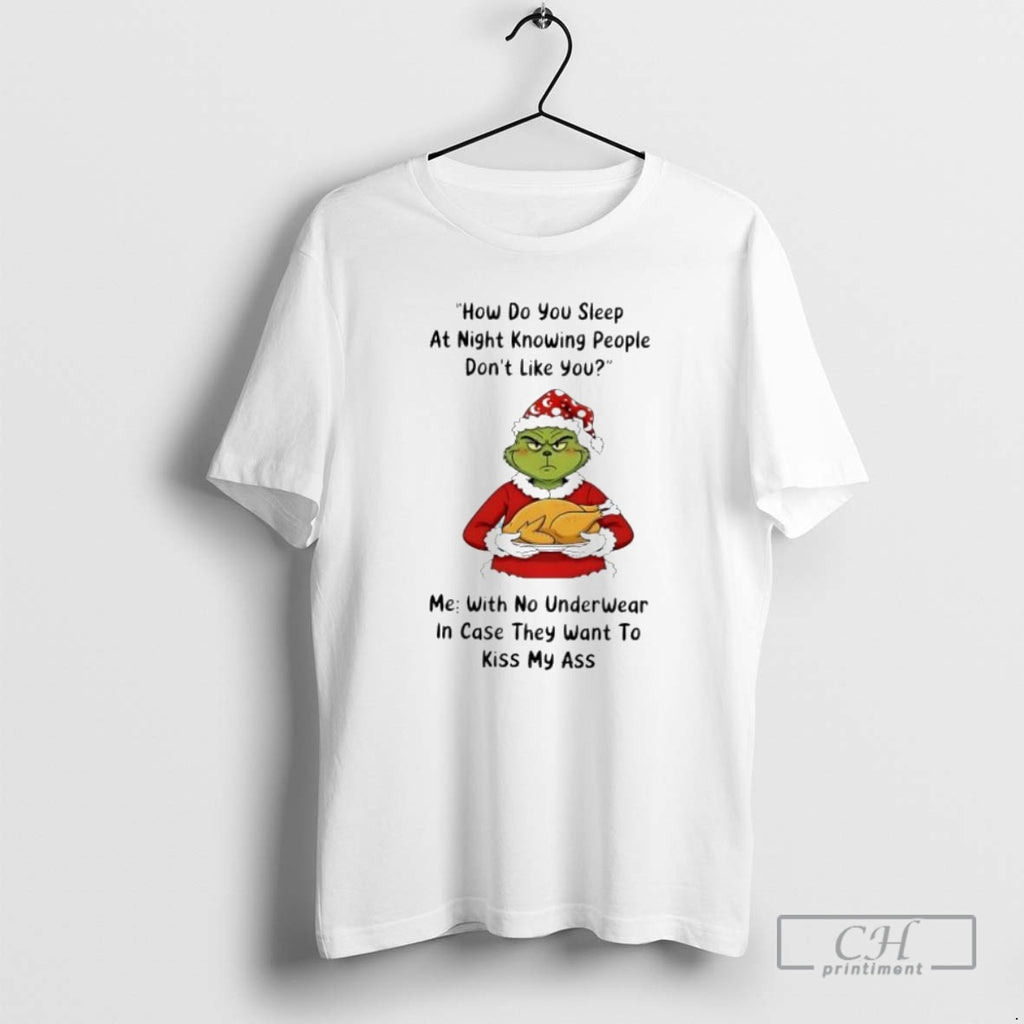 Premium Grinch Christmas How Do You Sleep At Night Knowing People Dont Like You