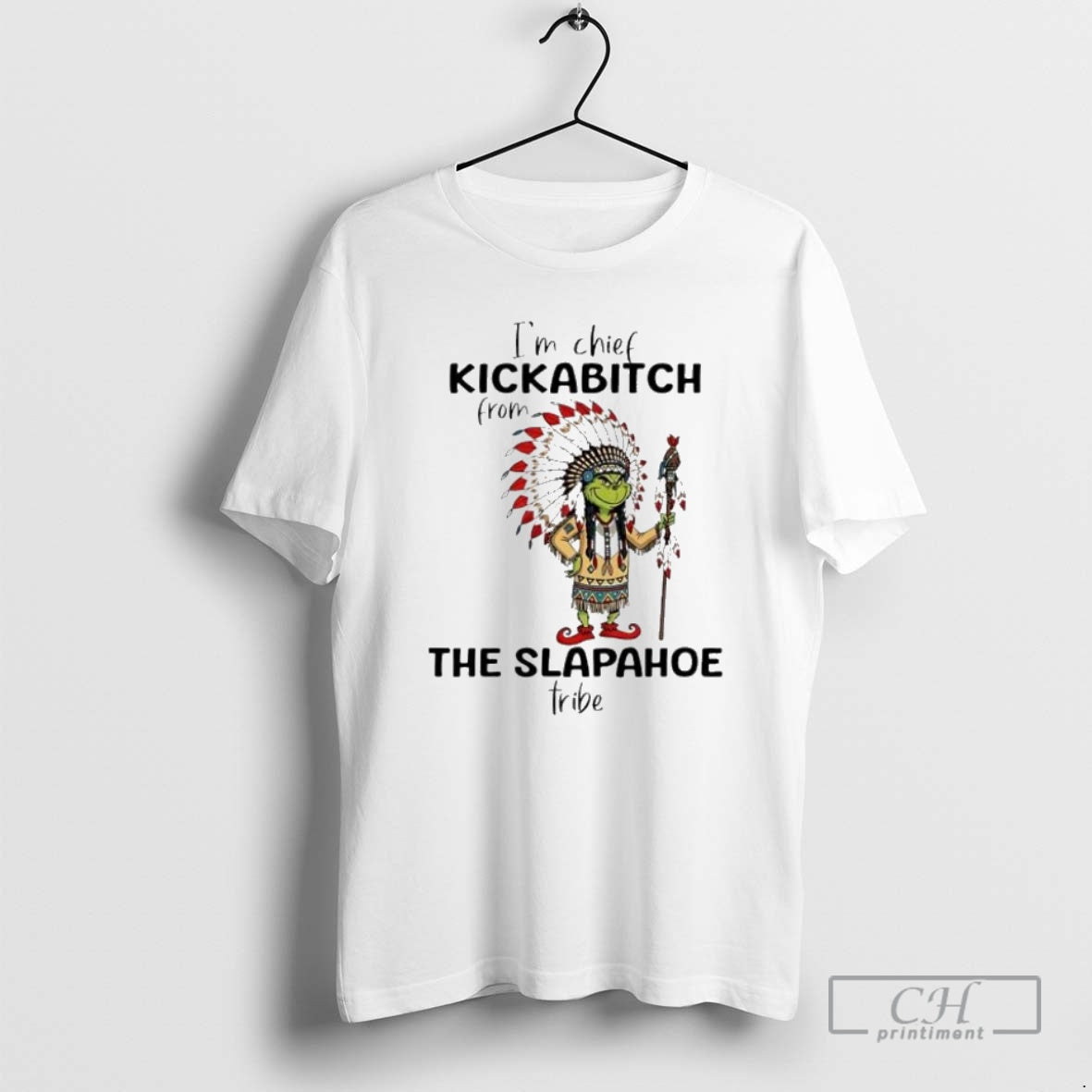 Premium Grinch Christmas Im Chief Kickabitch From The Slapahoe Tribe Shirt Sweater