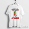 Premium Grinch Christmas The Toes You Step On Today May Be Connected Shirt Sweater