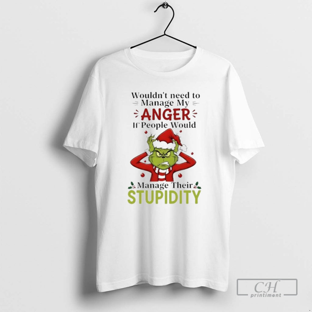 Premium Grinch Christmaswouldnt Need To Manage My Anger If People Would Shirt Sweater
