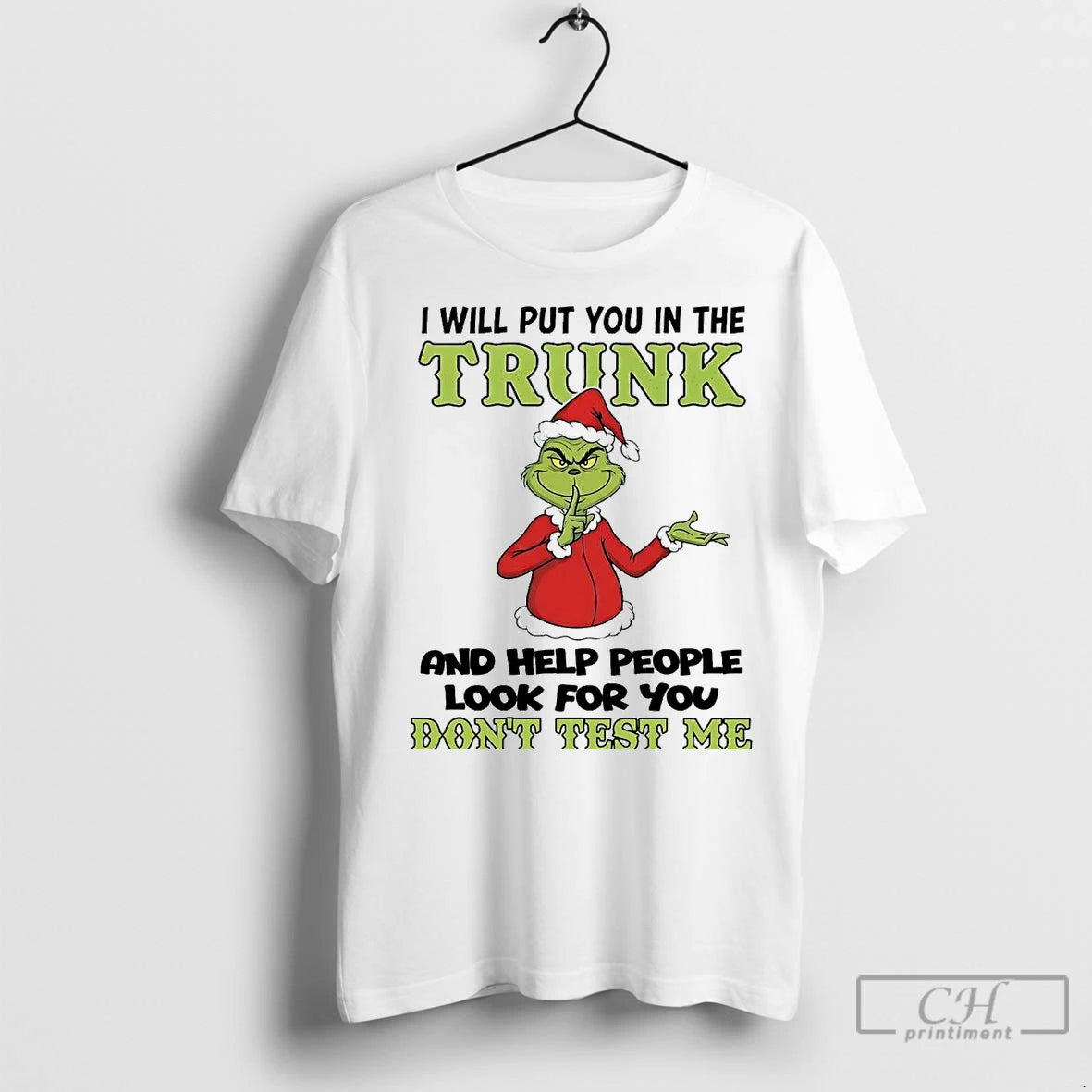 Premium Grinch I Will Put You In The Trunk Dont Test Me Christmas