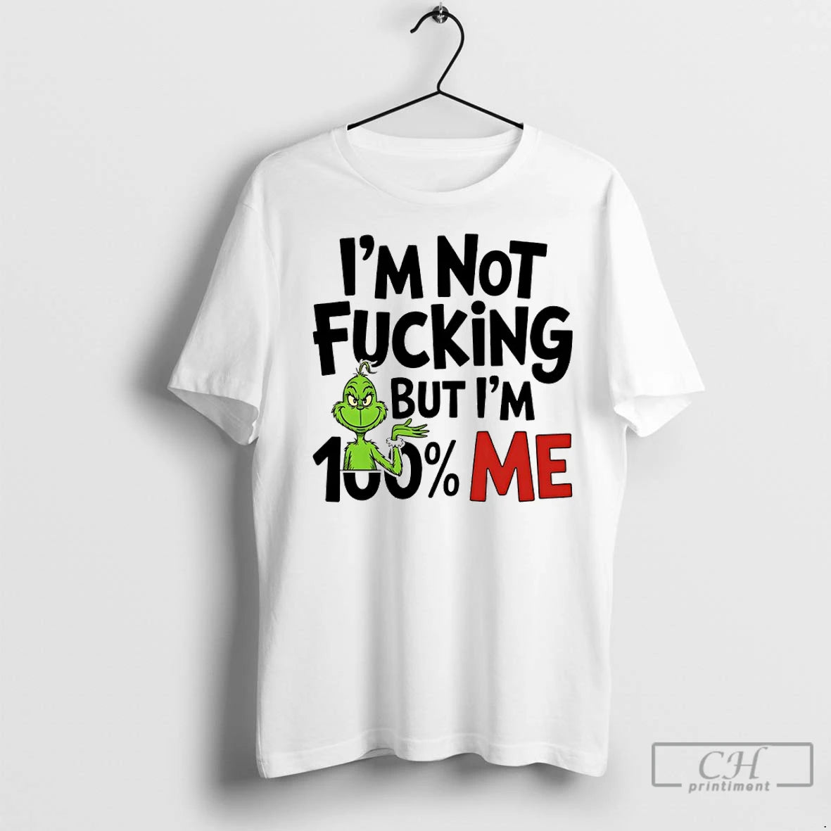 Premium Grinch Im Not Fucking But Im 100 Me