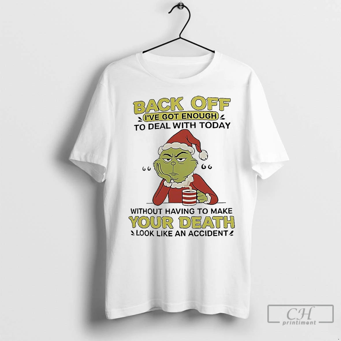Premium Grinch Back Off Ive Got Enough To Deal With Today Christmas