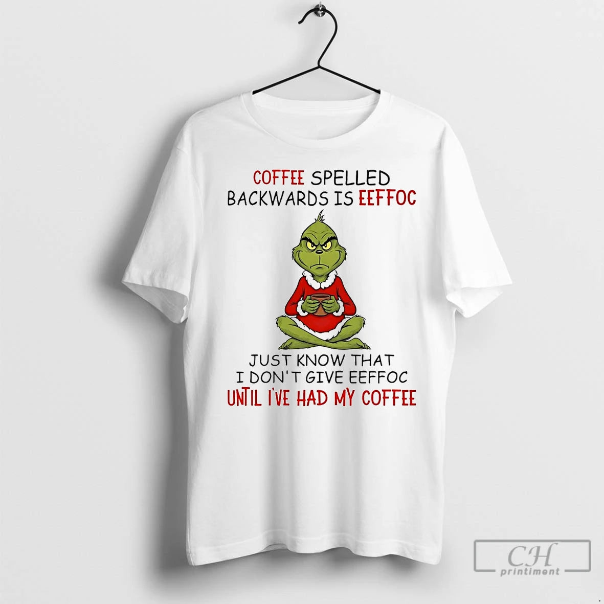 Premium Grinch Coffee Spelled Backwards Is Eeffoc Until Ive Had My Coffee