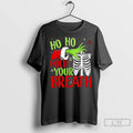 Premium Grinch Ho Ho Hold Your Breath Christmas