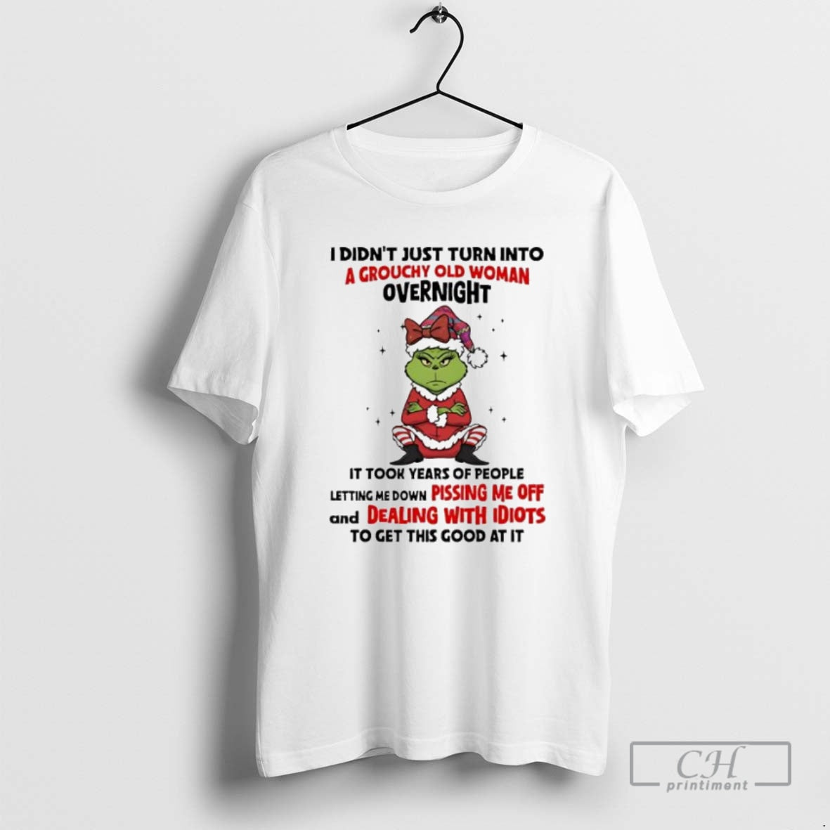 Premium Grinch I Didnt Just Turn Into A Grouchy Old Woman Shirt Sweater
