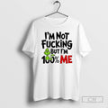 Premium Grinch Im Not Fucking But Im 100 Percent Me Shirt Sweater