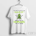 Premium Grinch One Day Im Going To Say Demons Out To Play Christmas