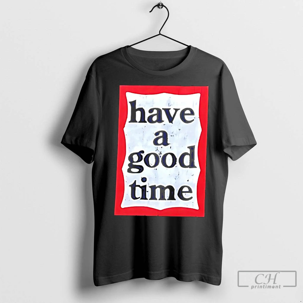 Premium Have A Good Time