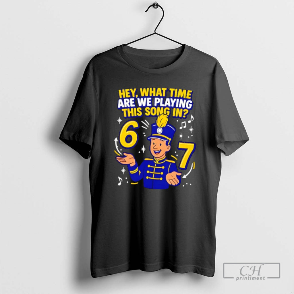 Premium Hey What Time Are We Playing This Song In 6 7 Shirt Sweater