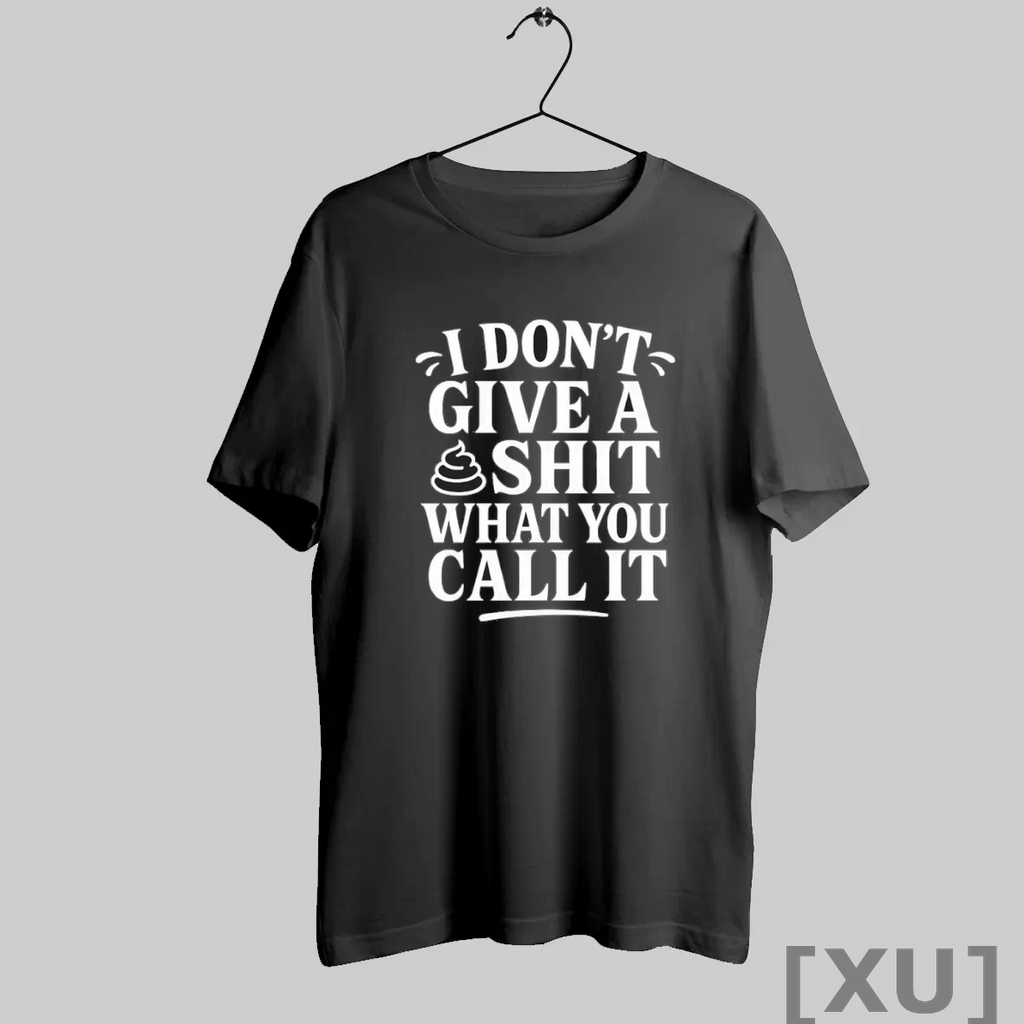 Premium I Dont Give A Shit What You Call It Jdvance T Shirts