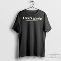 Premium I Dont Gossip I Distribute Information