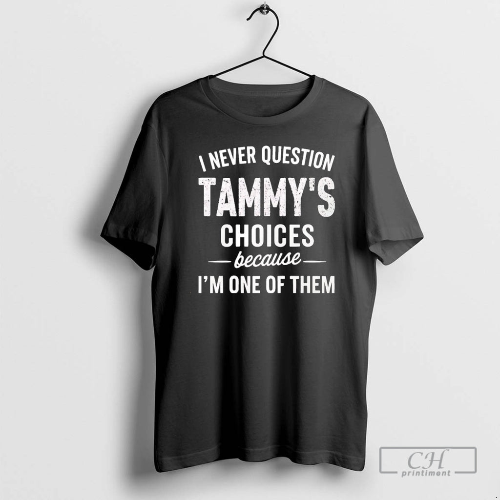 Premium I Never Question Tammys Choices Because Im One Of Them Christmas Shirt Sweater