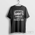 Premium I Never Question Tammys Choices Because Im One Of Them Christmas Shirt Sweater