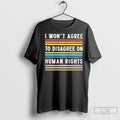 Premium I Wont Agree To Disagree On Human Rights