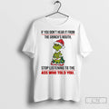 Premium If You Dont Hear It From The Grinchs Mouth Stop Listening Christmas