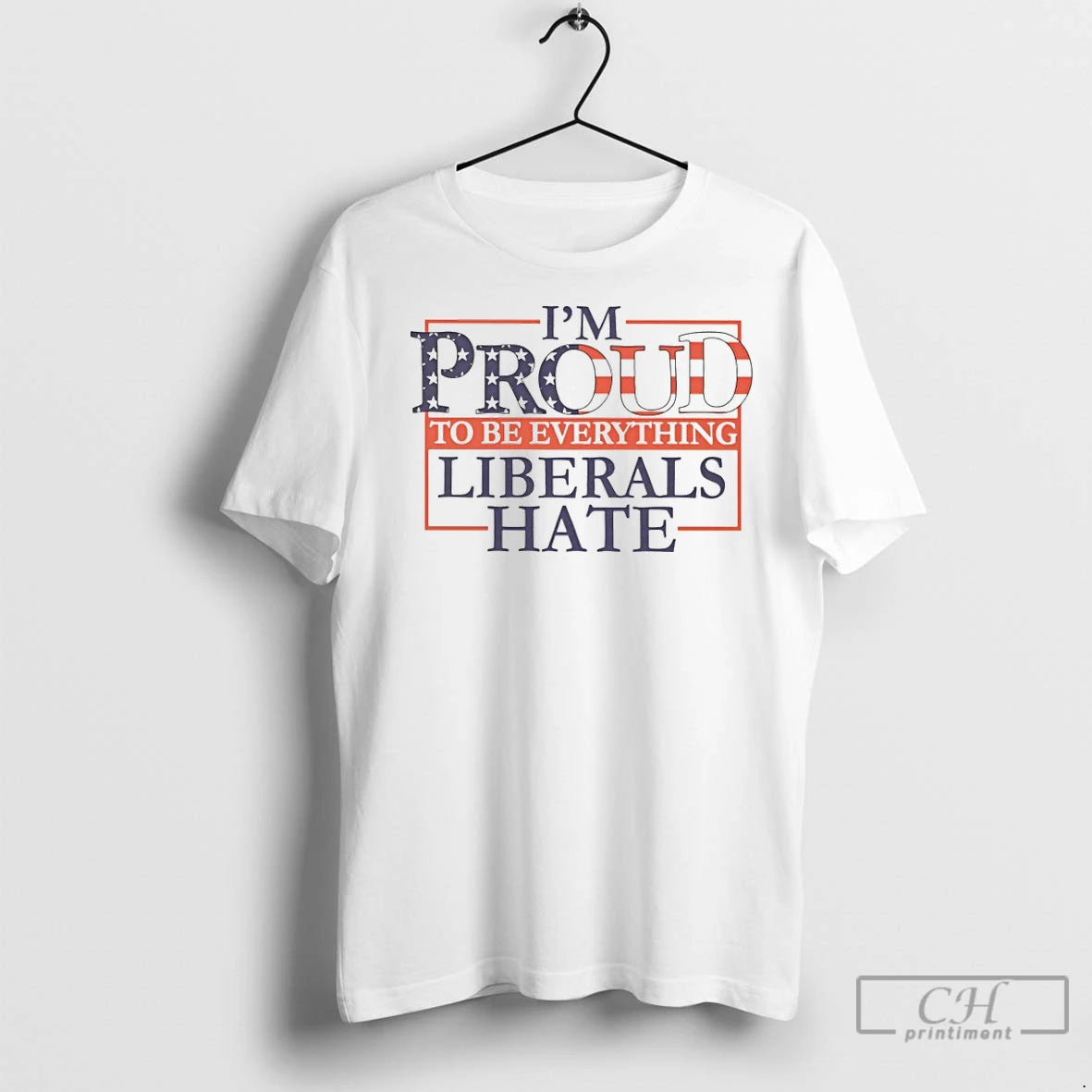 Premium Im Proud To Be Everything Liberals Hate