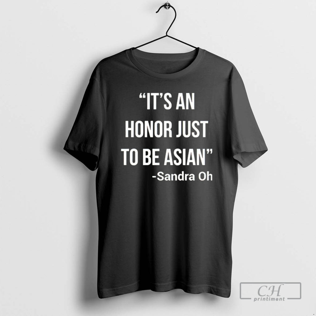 Premium Its An Honor Just To Be Asian Sandra Oh Shirt Sweater