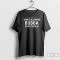 Premium Make Blowing Bubba Great Again 2025 Long Sleve