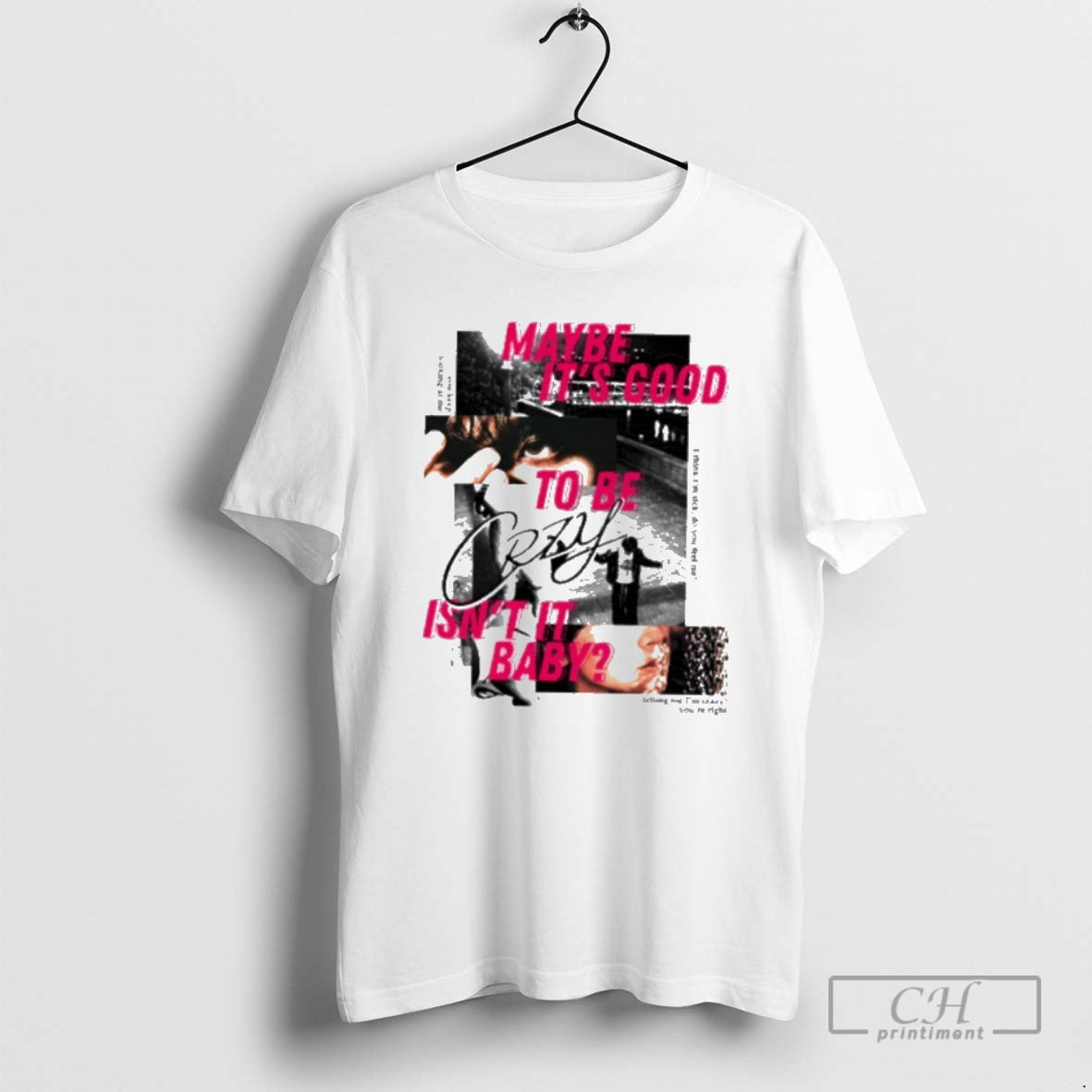Premium Maybe Its Good To Be Crzy Isnt It Baby Shirt Sweater