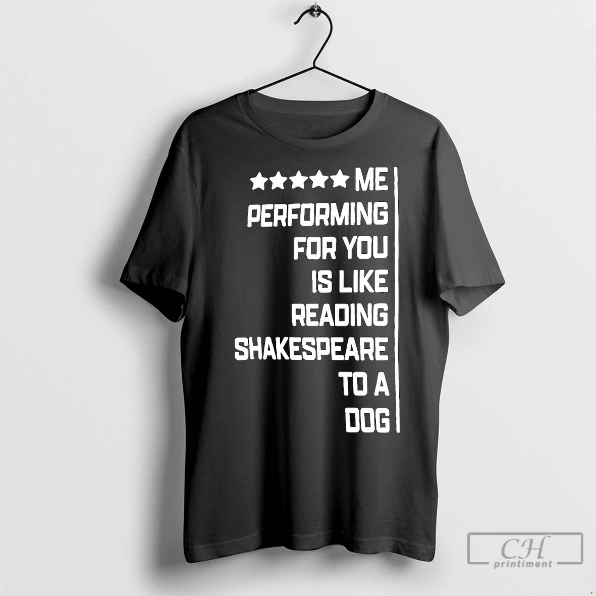 Premium Me Performing For You Is Like Reading Gunther Shakespeare To A Dog