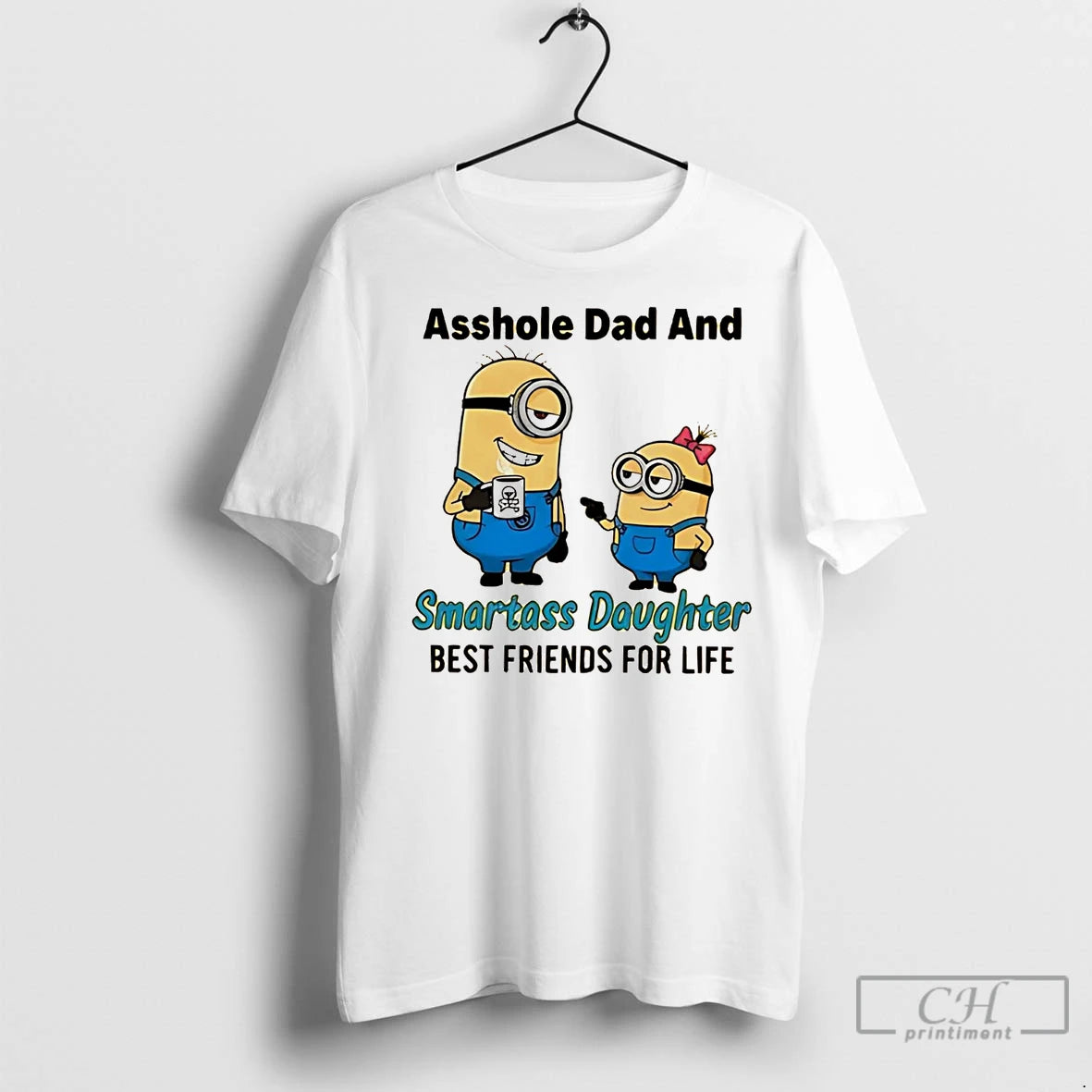 Premium Minion Asshole Dad And Smartass Daughter Best Friends For Life