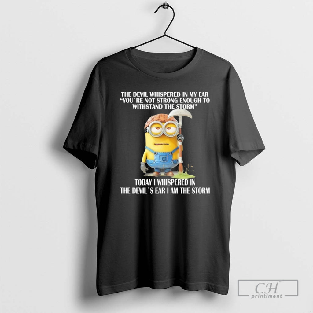 Premium Minion The Devil Whispered In My Ear I Am The Storm Shirt Sweater