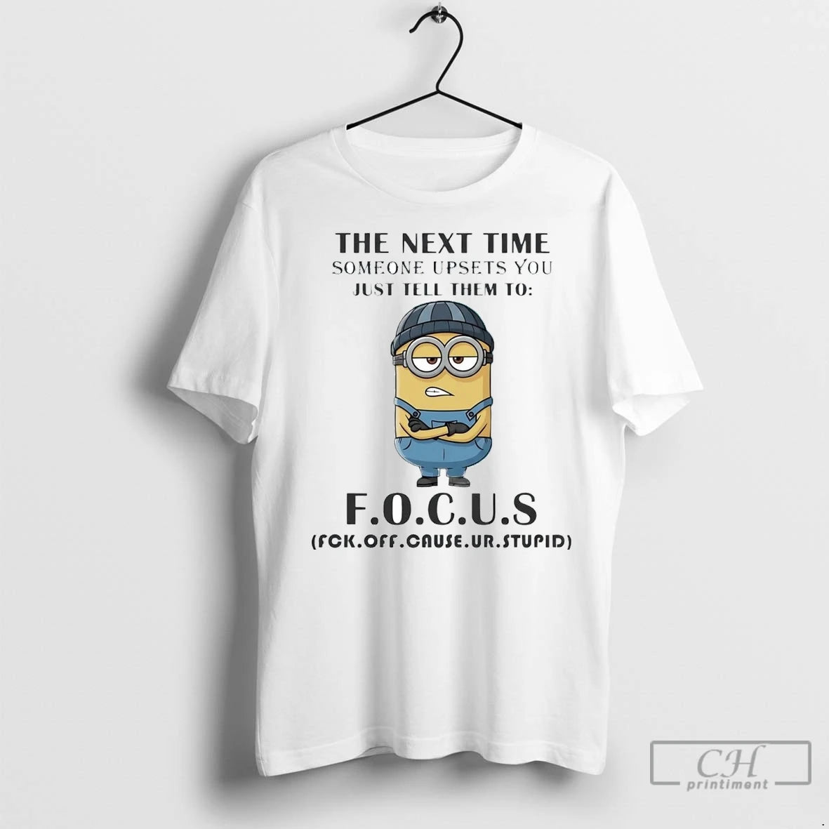 Premium Minion The Next Time Someone Upsets You Just Tell Them To Focus