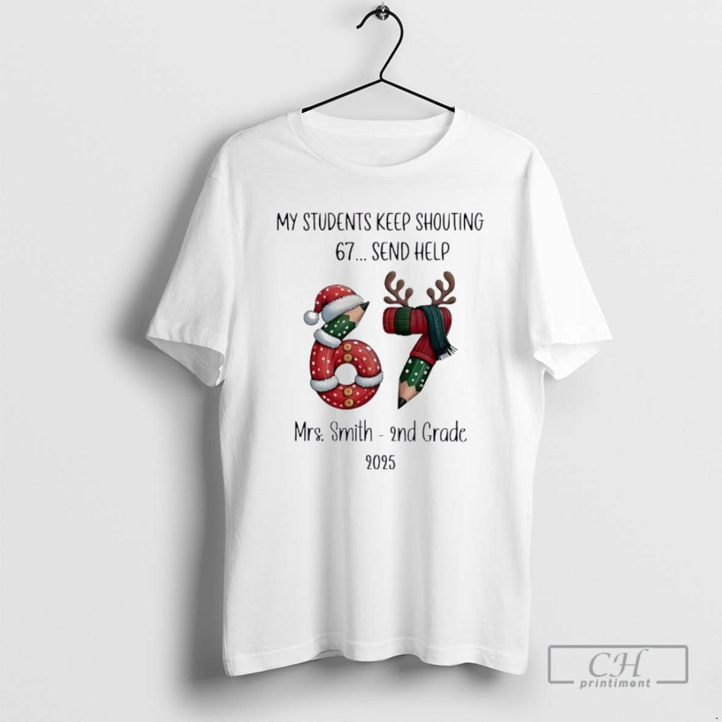 Premium My Students Keep Shouting 67 Send Help Ornaments White Shirt Sweater