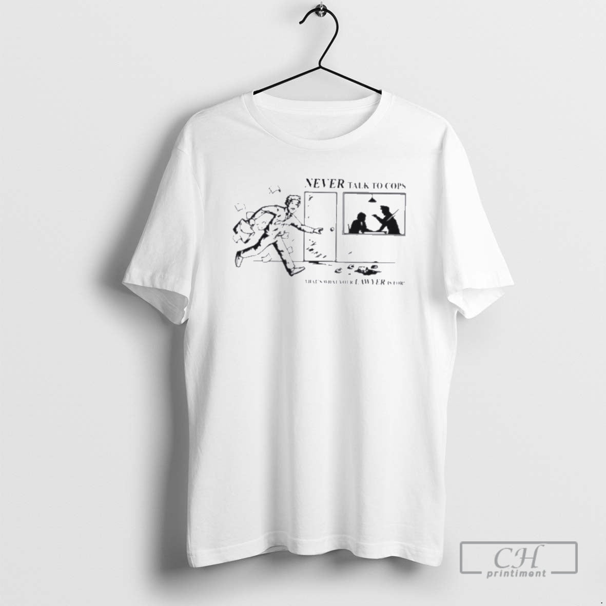 Premium Never Talk To Cops Thats What Your Law Yer Is For Shirt Sweater
