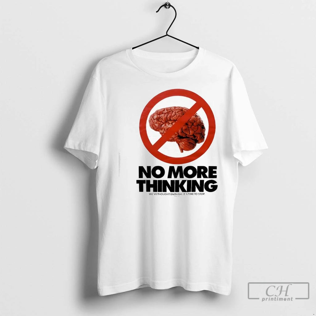 Premium No More Thinking Weve Thought Enough Its Time To Stop Brain