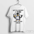 Premium Penguin Yes Im A Member Of Csi Cant Stand Idiots