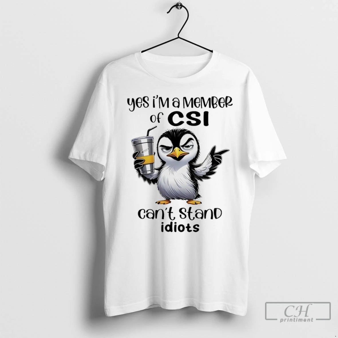 Premium Penguin Yes Im A Member Of Csi Cant Stand Idiots
