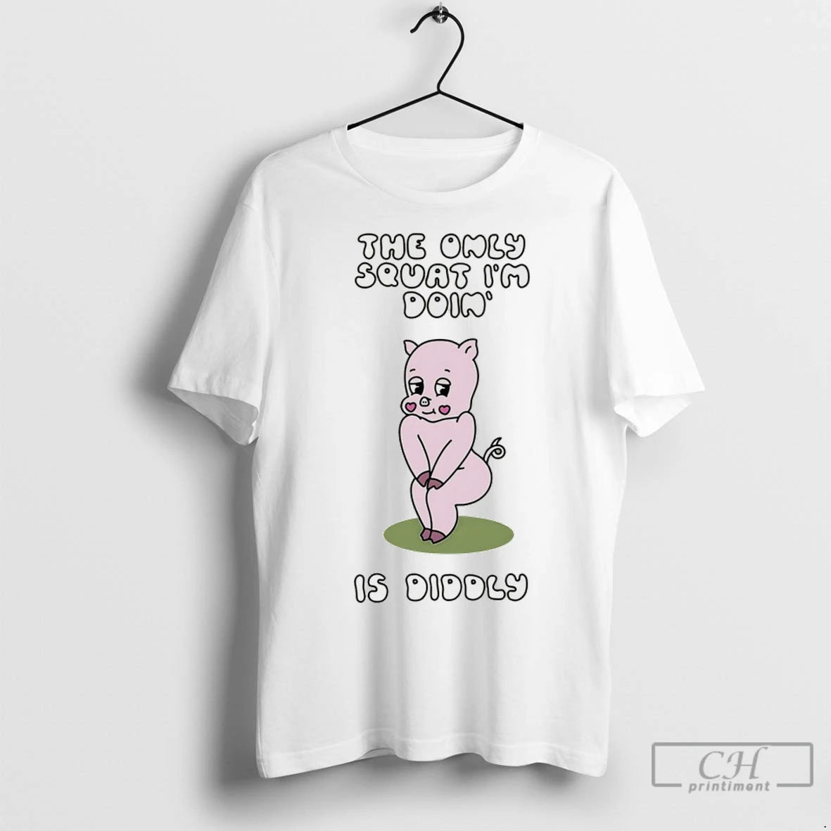 Premium Pig The Only Squat Im Doin Is Diddly