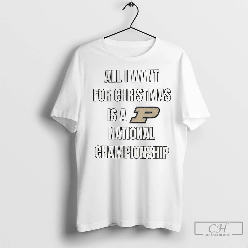 Premium Purdue University All I Want For Christmas Is A National Champions