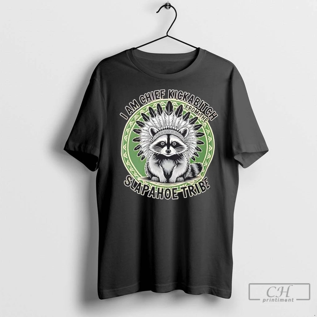 Premium Raccoon Chief Kickabitch Slapahoe Tribe