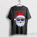 Premium Santa Claus Go And See Your Ho Ho Hos Christmas