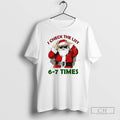 Premium Santa Claus Six Seven I Check The List 6 7 Times Merry Christmas