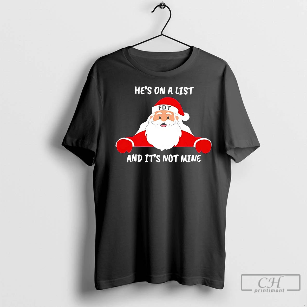 Premium Santa Hes On A List And Its Not Mine Fdt Christmas