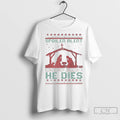 Premium Spoiler Alert He Dies Jesus Christmas