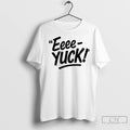Premium The Eeee Yuck