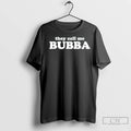 Premium They Call Me Bubba