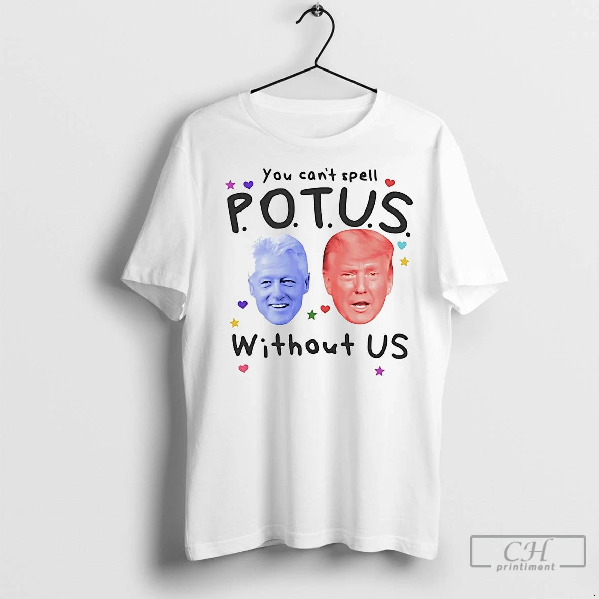Premium Trump And Bill Clinton You Cant Spell Potus Without Us