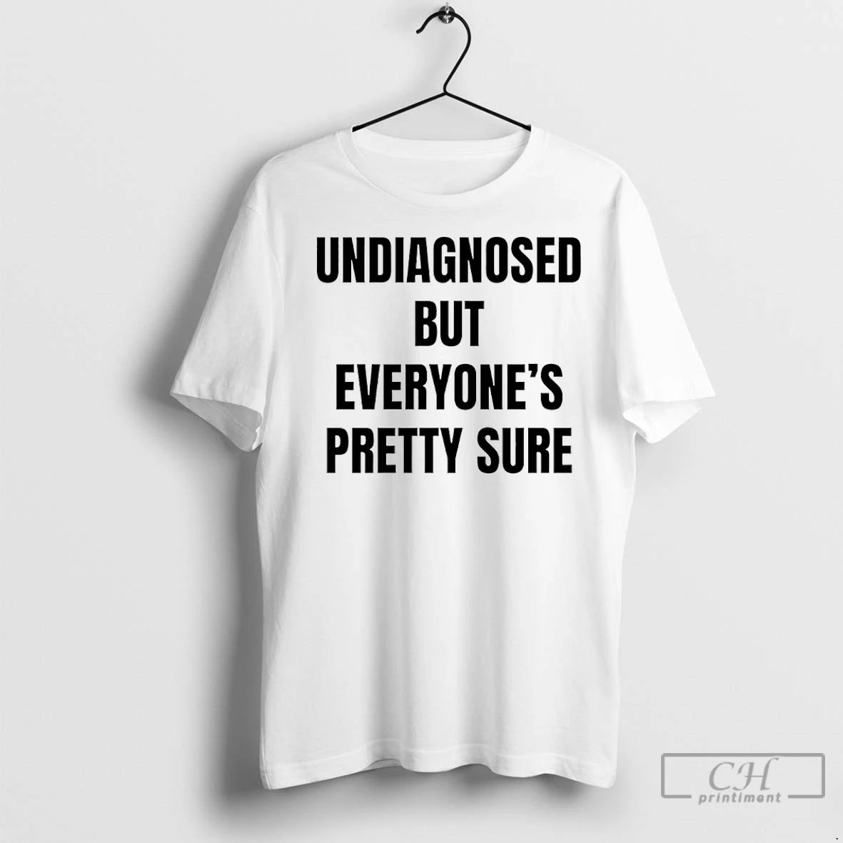 Premium Undiagnosed But Everyones Pretty Sure