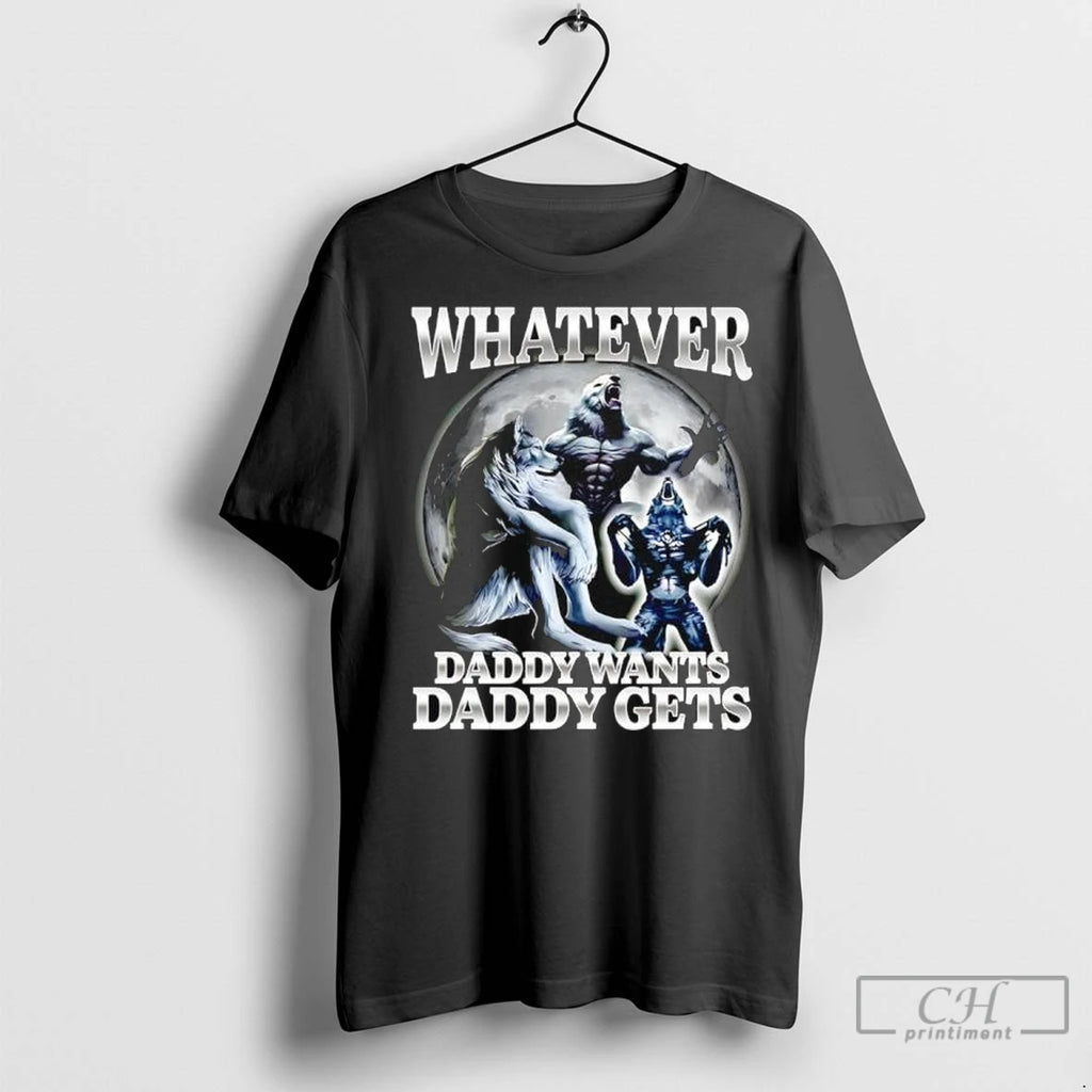 Premium Whatever Daddy Wants Daddy Gets Wolf Man Moon Graphic