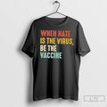 Premium When Hate Is The Virus Be The Vaccine