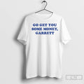 Premium Zach Calzada Go Get You Some Money Garrett